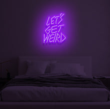Load image into Gallery viewer, &quot;LET&#39;S GET WEIRD&quot; LED Neon Sign
