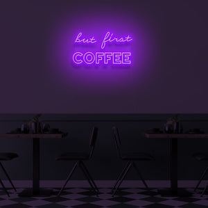 "BUT FIRST COFFEE" LED Neon Sign