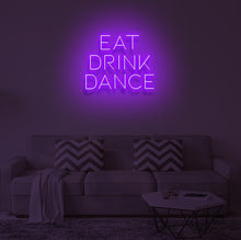 Load image into Gallery viewer, &quot;EAT DRINK DANCE&quot; LED Neon Sign
