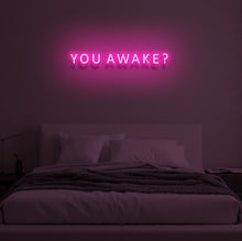 Load image into Gallery viewer, &quot;YOU AWAKE?&quot; LED Neon Sign
