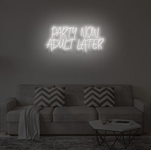 "PARTY NOW ADULT LATER" LED Neon Sign