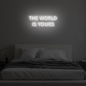 "THE WORLD IS YOURS" LED Neon Sign