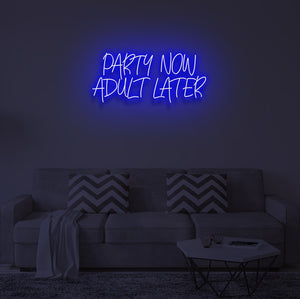 "PARTY NOW ADULT LATER" LED Neon Sign
