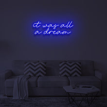 Load image into Gallery viewer, &quot;IT WAS ALL A DREAM&quot; LED Neon Sign
