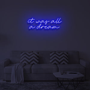 "IT WAS ALL A DREAM" LED Neon Sign