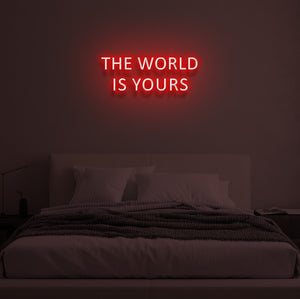 "THE WORLD IS YOURS" LED Neon Sign