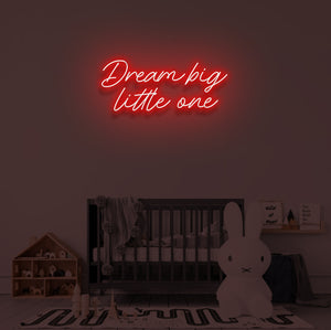 "DREAM BIG LITTLE ONE" LED Neon Sign
