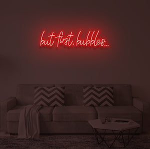 "BUT FIRST, BUBBLES" LED Neon Sign