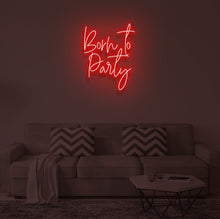 Load image into Gallery viewer, &quot;BORN TO PARTY&quot; LED Neon Sign
