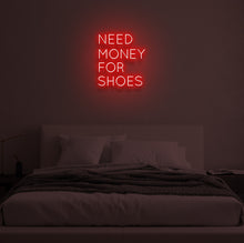 Load image into Gallery viewer, &quot;NEED MONEY FOR SHOES&quot; LED Neon Sign
