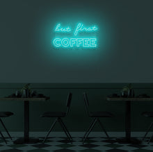 Load image into Gallery viewer, &quot;BUT FIRST COFFEE&quot; LED Neon Sign
