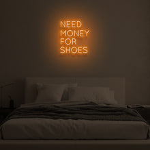 Load image into Gallery viewer, &quot;NEED MONEY FOR SHOES&quot; LED Neon Sign
