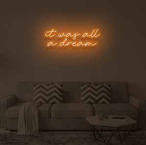"IT WAS ALL A DREAM" LED Neon Sign