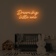 Load image into Gallery viewer, &quot;DREAM BIG LITTLE ONE&quot; LED Neon Sign
