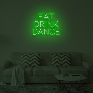 "EAT DRINK DANCE" LED Neon Sign