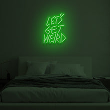 Load image into Gallery viewer, &quot;LET&#39;S GET WEIRD&quot; LED Neon Sign
