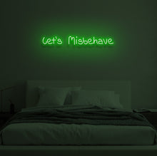 Load image into Gallery viewer, &quot;LET&#39;S MISBEHAVE&quot; LED Neon Sign
