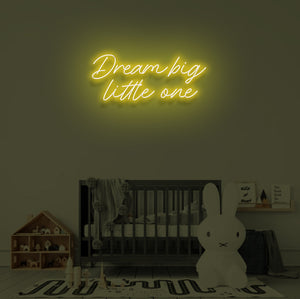 "DREAM BIG LITTLE ONE" LED Neon Sign