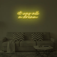 Load image into Gallery viewer, &quot;IT WAS ALL A DREAM&quot; LED Neon Sign
