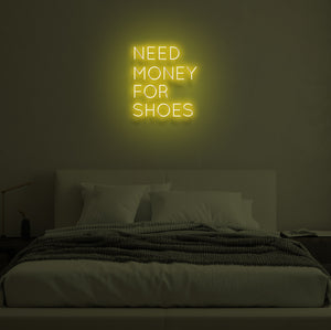 "NEED MONEY FOR SHOES" LED Neon Sign