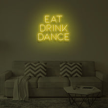 Load image into Gallery viewer, &quot;EAT DRINK DANCE&quot; LED Neon Sign
