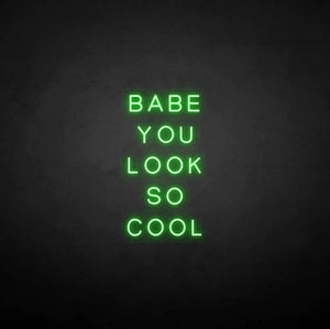 "BABE YOU LOOK SO COOL" LED Neon Sign