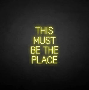 "THIS MUST BE THE PLACE" LED Neon Sign