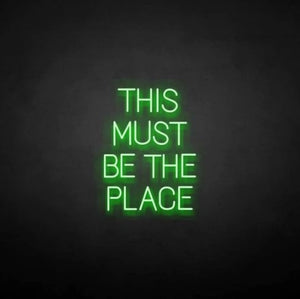 "THIS MUST BE THE PLACE" LED Neon Sign
